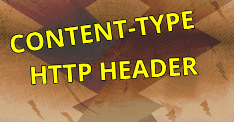 HTTP, Content-Type Header.