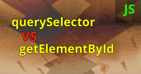querySelector vs getElementById, JavaScript