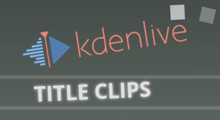 Kdenlive, Title Clips.