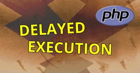 Delayed execution, PHP