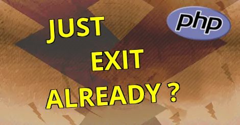 Stop running the script with the exit function, PHP