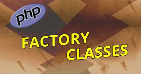 factory classes in php, a php tutorial.
