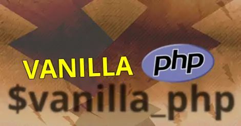 PHP, vanilla is plain PHP.