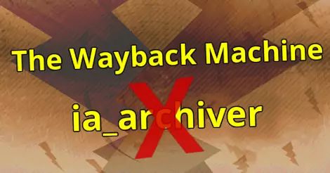 The Wayback Machine, ia_archiver user agent